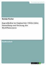 Jugendkultur im England der 1960er Jahre. Darstellung und Deutung des Mod-Phänomens - Natalja Fischer