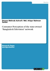 Consumer Perception of the state-owned 'Bangladesh Television' network -  Dewan Mehrab Ashrafi,  Md. Atiqur Rahman Sarker