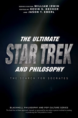 The Ultimate Star Trek and Philosophy - 