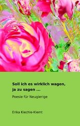 Soll ich es wirklich wagen, ja zu sagen ... - Erika Kiechle-Klemt