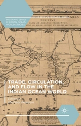 Trade, Circulation, and Flow in the Indian Ocean World - 