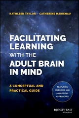 Facilitating Learning with the Adult Brain in Mind - Kathleen Taylor, Catherine Marienau