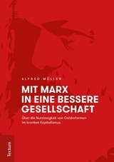 Mit Marx in eine bessere Gesellschaft - Alfred Müller