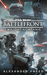 Star Wars Battlefront: Twilight-Kompanie - Alexander Freed