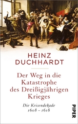 Der Weg in die Katastrophe des Dreißigjährigen Krieges - Heinz Duchhardt