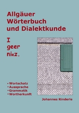 Allgäuer Wörterbuch und Dialektkunde - Johannes Rinderle