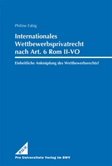 Internationales Wettbewerbsprivatrecht nach Art. 6 Rom II-VO – - Philine Fabig