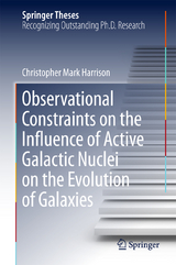 Observational Constraints on the Influence of Active Galactic Nuclei on the Evolution of Galaxies - Christopher Mark Harrison