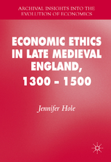 Economic Ethics in Late Medieval England, 1300–1500 - Jennifer Hole