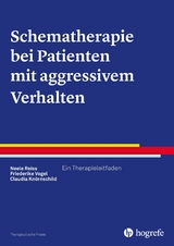 Schematherapie bei Patienten mit aggressivem Verhalten - Neele Reiss, Friederike Vogel, Claudia Knörnschild