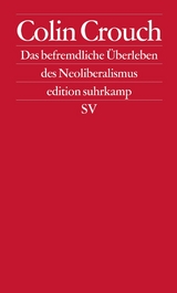 Über das befremdliche Überleben des Neoliberalismus - Colin Crouch