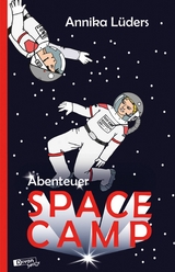 Abenteuer SpaceCamp - Annika Lüders