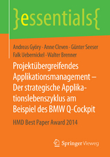 Projektübergreifendes Applikationsmanagement – Der strategische Applikationslebenszyklus am Beispiel des BMW Q-Cockpit - Andreas Györy, Anne Cleven, Günter Seeser, Falk Uebernickel, Walter Brenner