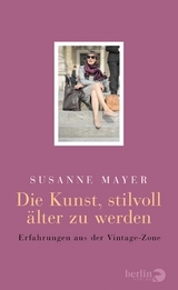 Die Kunst, stilvoll älter zu werden - Susanne Mayer