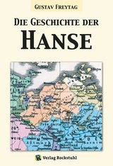 Die Geschichte der Hanse - Gustav Freytag