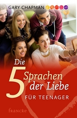 Die fünf Sprachen der Liebe für Teenager -  Gary Chapman