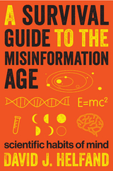 Survival Guide to the Misinformation Age -  David J. Helfand