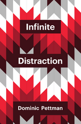 Infinite Distraction - Dominic Pettman