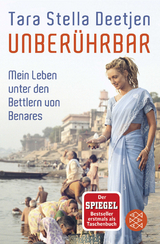 Unberührbar – Mein Leben unter den Bettlern von Benares - Tara Stella Deetjen