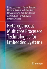 Heterogeneous Multicore Processor Technologies for Embedded Systems - Kunio Uchiyama, Fumio Arakawa, Hironori Kasahara, Tohru Nojiri, Hideyuki Noda, Yasuhiro Tawara, Akio Idehara, Kenichi Iwata, Hiroaki Shikano