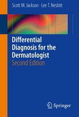 Differential Diagnosis for the Dermatologist - Scott Jackson, Lee T. Nesbitt