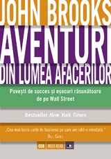 Aventuri din lumea afacerilor. Povești de succes și eșecuri răsunătoare de pe Wall Street - John Brooks