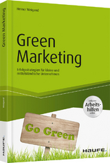 Green Marketing - inkl. Arbeitshilfen online - Heiner Weigand