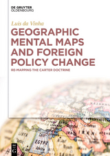 Geographic Mental Maps and Foreign Policy Change - Luis da Vinha