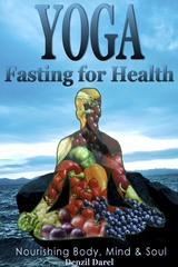 Yoga: Fasting And Eating For Health: Nutrition Education - Denzil Darel