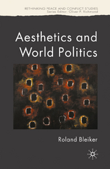 Aesthetics and World Politics - R. Bleiker