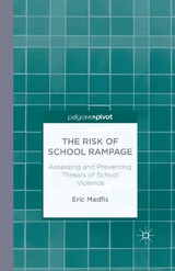 The Risk of School Rampage: Assessing and Preventing Threats of School Violence - E. Madfis