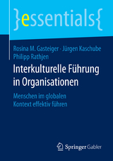 Interkulturelle Führung in Organisationen - Rosina M. Gasteiger, Jürgen Kaschube, Philipp Rathjen