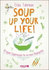 Soup up your life! -  Elina Fuhrman