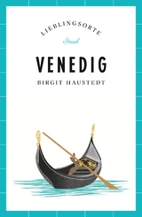 Venedig Reiseführer LIEBLINGSORTE - Birgit Haustedt