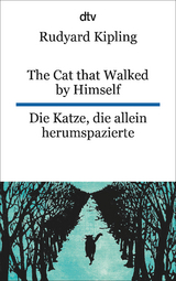 The Cat that Walked by Himself or Just So Stories Die Katze, die allein herumspazierte oder Genau-so-Geschichten - Rudyard Kipling