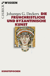 Die frühchristliche und byzantinische Kunst - Deckers, Johannes G.