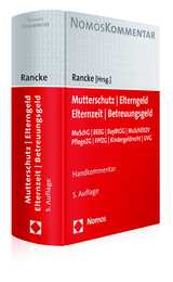 Mutterschutz - Elterngeld - Elternzeit - Betreuungsgeld - Rancke, Friedbert