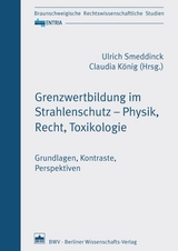 Grenzwertbildung im Strahlenschutz – Physik, Recht, Toxikologie - 