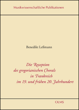 Die Rezeption des gregorianischen Chorals in Frankreich im 19. und frühen 20. Jahrhundert - Benedikt Leßmann