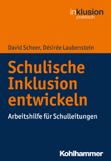 Schulische Inklusion entwickeln - David Scheer, Désirée Laubenstein