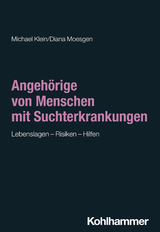 Angehörige von Menschen mit Suchterkrankungen - Michael Klein, Diana Moesgen