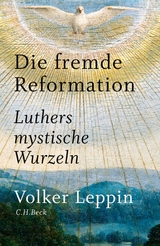 Die fremde Reformation -  Volker Leppin