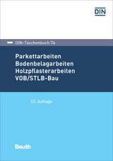 Parkettarbeiten, Bodenbelagarbeiten, Holzpflasterarbeiten VOB/STLB-Bau