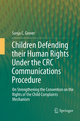 Children Defending their Human Rights Under the CRC Communications Procedure - Sonja C. Grover