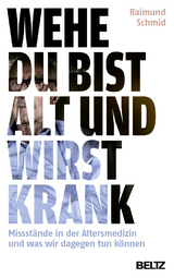 Wehe, du bist alt und wirst krank - Raimund Schmid