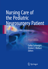 Nursing Care of the Pediatric Neurosurgery Patient - Cartwright, Cathy C.; Wallace, Donna C.