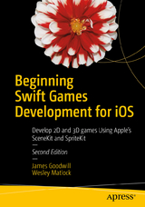 Beginning Swift Games Development for iOS - Goodwill, James; Matlock, Wesley