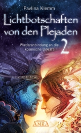 Lichtbotschaften von den Plejaden Band 2: Wiederanbindung an die kosmische Urkraft (von der SPIEGEL-Bestseller-Autorin) - Pavlina Klemm