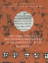 Die Urkunden der Deutschordenskommende St. Katharinen zu Köln. Regesten (1218–1785) - 