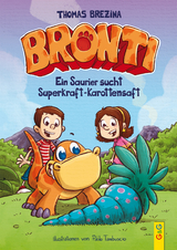 Bronti - Ein Saurier sucht Superkraft-Karottensaft - Thomas Brezina